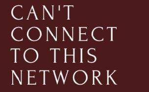 Cara Mengatasi Can’t Connect to This Network Pada Laptop/Komputer Cara Mengatasi Can’t Connect to This Network Pada Laptop/Komputer
