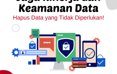 Jaga Kinerja dan Keamanan Data Anda, Hapus Data yang Tidak Diperlukan! Jaga Kinerja dan Keamanan Data Anda, Hapus Data yang Tidak Diperlukan!