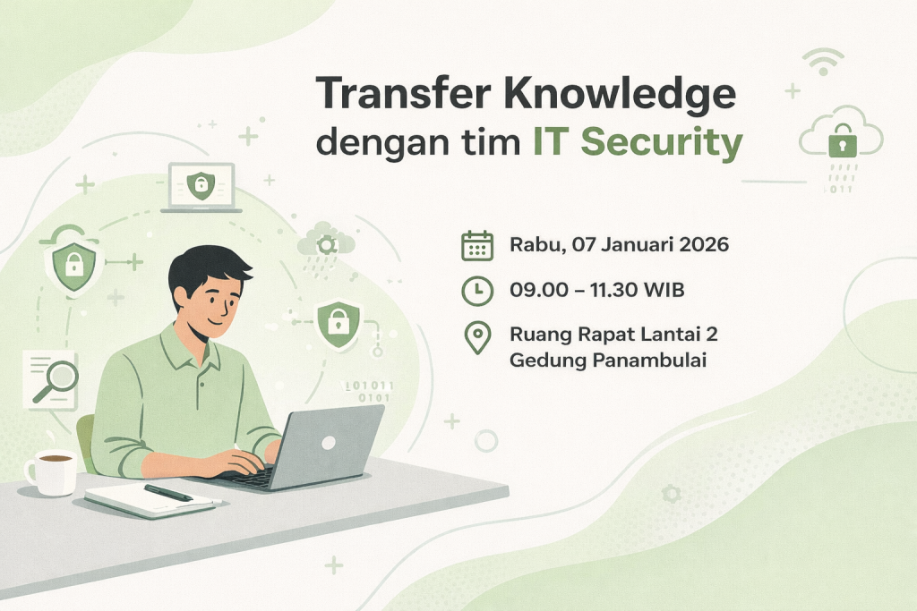 Transfer Knowledge dengan tim IT Security - 07 Januari 2026