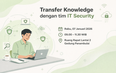 Transfer Knowledge dengan tim IT Security – 07 Januari 2026
