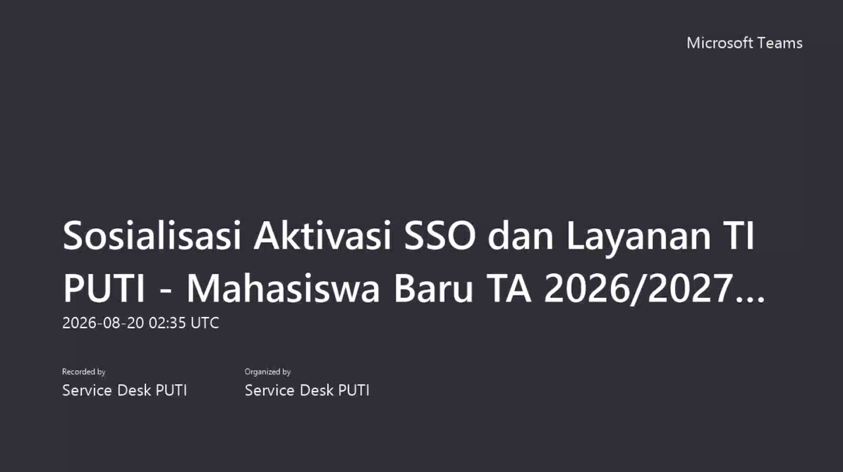 Sosialisasi Aktivasi SSO & Layanan TI PUTI Mahasiswa Baru TA 2026/2027 [20/08/2026 – Sesi 1]