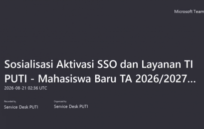Sosialisasi Aktivasi SSO & Layanan TI PUTI Mahasiswa Baru TA 2026/2027 [21/08/2026 – Sesi 1]